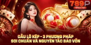 Cầu Lô Kép - 3 Phương Pháp Soi Chuẩn Về Bờ An Toàn
