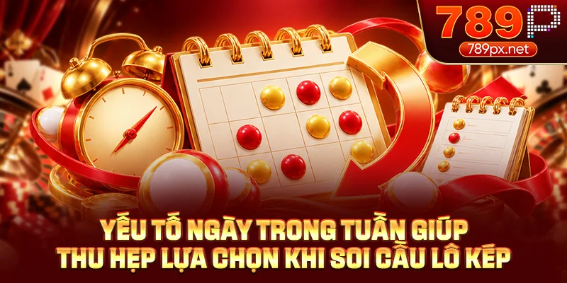 Yếu tố ngày trong tuần giúp thu hẹp lựa chọn khi soi cầu lô kép
